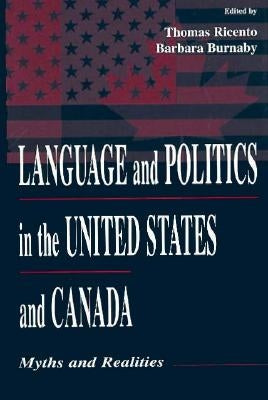 Language and Politics in the United States and Canada: Myths and Realities by Ricento, Thomas K.