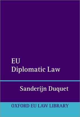 Eu Diplomatic Law by Duquet, Sanderijn