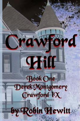 Crawford Hill: Book One: Derek Montgomery Crawford IX by Hewitt, Robin