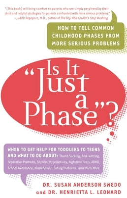 Is it Just a Phase?: How to Tell Common Childhood Phases from More Serious Problems by Swedo, Susan Anderson