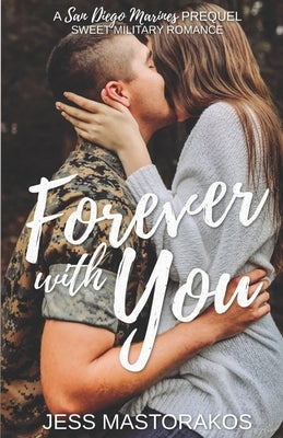 Forever with You: A San Diego Marines Prequel by Mastorakos, Jess