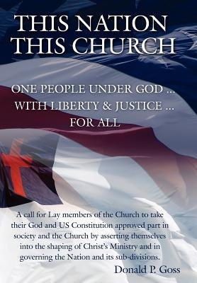 This Nation/This Church: One People Under God ... with Liberty and Justice ... For All by P. Goss, Donald