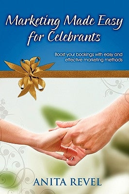 Marketing Made Easy for Celebrants by Revel, Anita