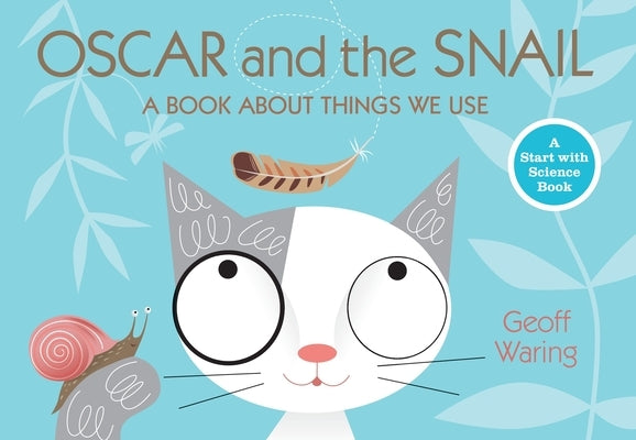 Oscar and the Snail: A Book about Things That We Use by Waring, Geoff