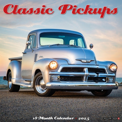 Classic Pickups 2025 12 X 12 Wall Calendar by Willow Creek Press