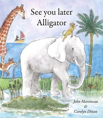 See You Later Alligator by Martineau, John