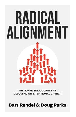 Radical Alignment: The Surprising Journey of Becoming an Intentional Church by Intentional Churches