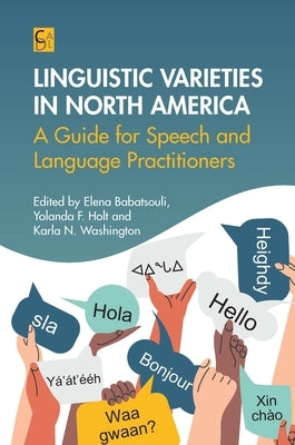 Linguistic Varieties in North America: A Guide for Speech and Language Practitioners by Babatsouli, Elena