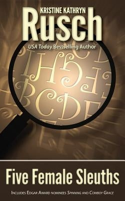 Five Female Sleuths by Rusch, Kristine Kathryn