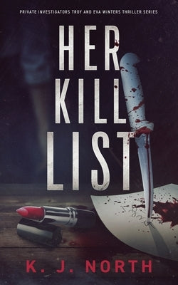 Her Kill List: A Serial Killer's Revenge Thriller by North, K. J.