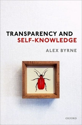 Transparency and Self-Knowledge by Byrne, Alex