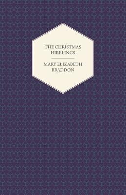 The Christmas Hirelings by Braddon, Mary Elizabeth
