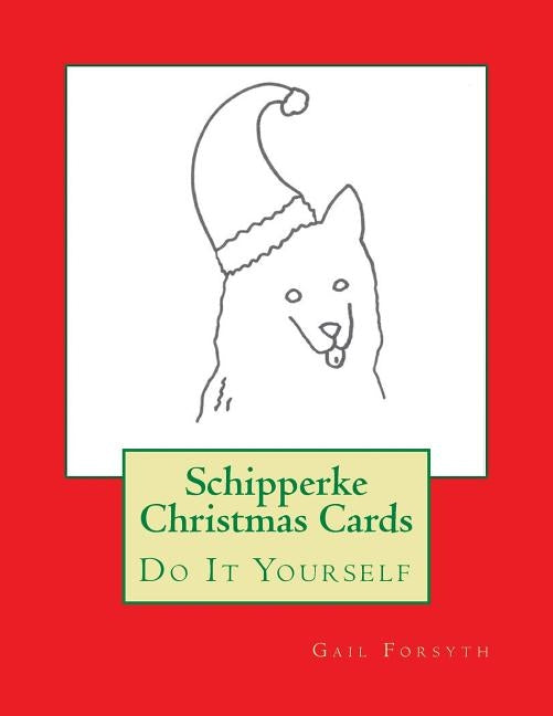 Schipperke Christmas Cards: Do It Yourself by Forsyth, Gail