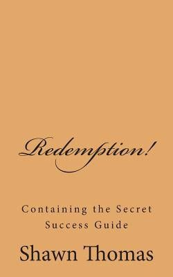 Redemption!: The Success Guide by Thomas, Shawn