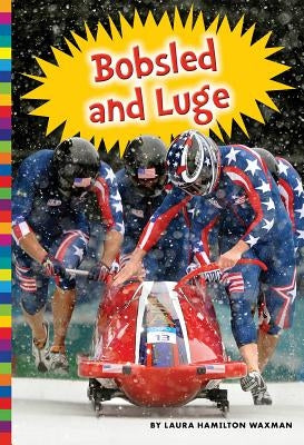 Winter Olympic Sports: Bobsled and Luge by Waxman, Laura Hamilton