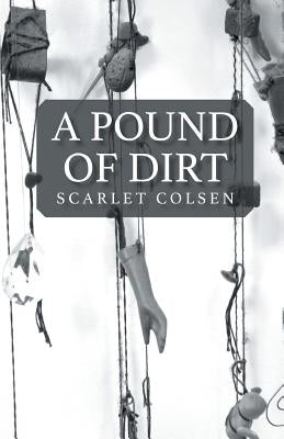A Pound of Dirt by Colsen, Scarlet