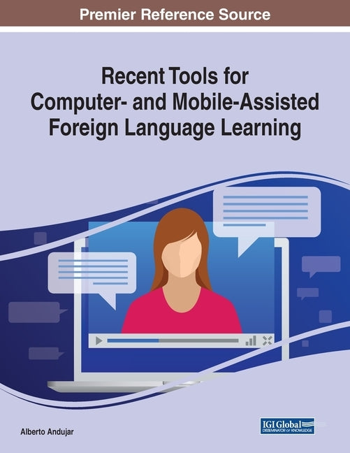 Recent Tools for Computer- and Mobile-Assisted Foreign Language Learning by Andujar, Alberto