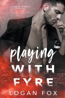 Playing with Fyre by Fox, Logan