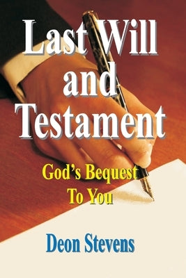 Last Will and Testament: God's Bequest To You by Stevens, Deon