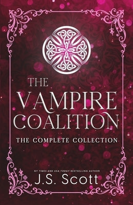 The Vampire Coalition: The Complete Collection: Ethan's Mate, Rory's Mate, Nathan's Mate, Liam's Mate, Daric's Mate by Scott, J. S.