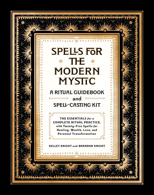 Spells for the Modern Mystic: A Ritual Guidebook and Spell-Casting Kit by Knight, Kelley