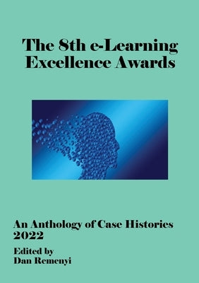 8th e-Learning Excellence Awards - ECEL 2022 by Remenyi, Dan