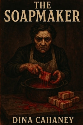 The Soapmaker by Cahaney, Dina