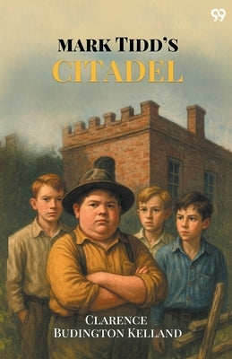 Mark Tidd's Citadel by Kelland, Clarence Budington