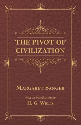 The Pivot of Civilization by Sanger, Margaret