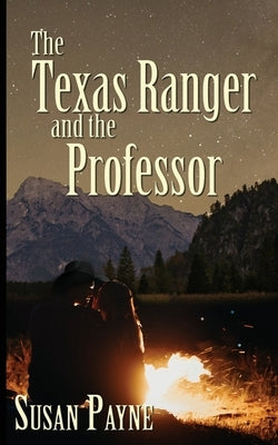 The Texas Ranger and the Professor by Payne, Susan
