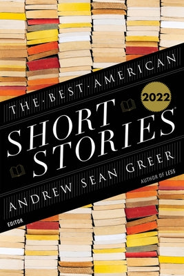 The Best American Short Stories 2022 by Greer, Andrew Sean