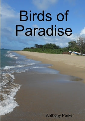 Birds of Paradise by Parker, Anthony
