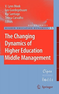 The Changing Dynamics of Higher Education Middle Management by Meek, V. Lynn