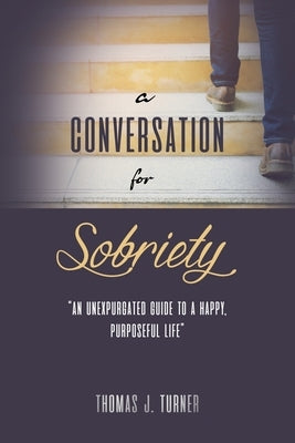 A Conversation for Sobriety by Turner, Thomas J.
