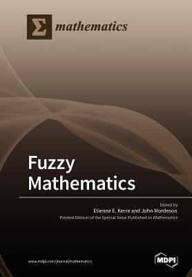 Fuzzy Mathematics by Kerre, Etienne E.