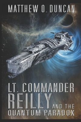 Lt. Commander Reilly and the Quantum Paradox by Duncan, Matthew O.