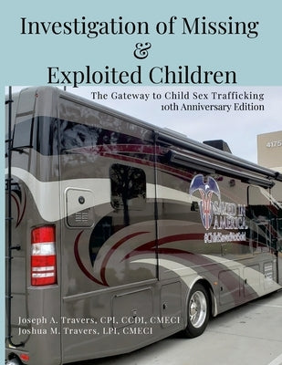Investigation of Missing and Exploited Children, 5th Edition: The Gateway to Child Sex Trafficking by Travers, Cpi CCDI