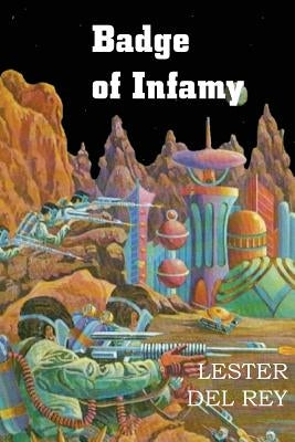 Badge of Infamy by Del Rey, Lester