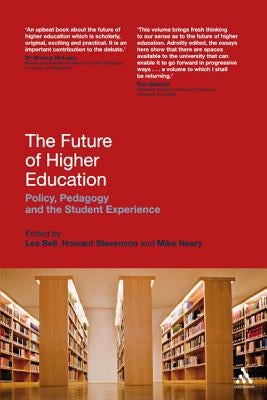 The Future of Higher Education: Policy, Pedagogy and the Student Experience by Bell, Les