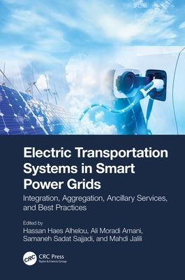 Electric Transportation Systems in Smart Power Grids: Integration, Aggregation, Ancillary Services, and Best Practices by Alhelou, Hassan Haes