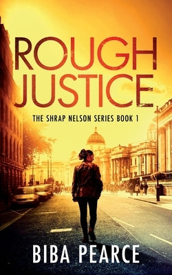 Rough Justice by Pearce, Biba