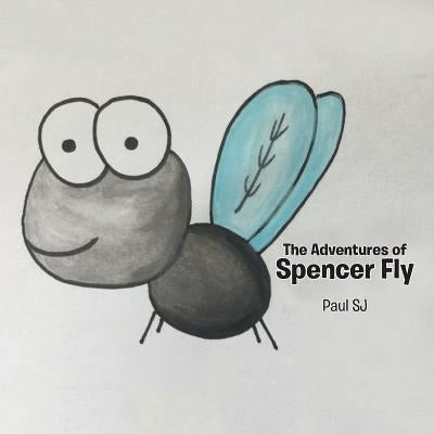 The Adventures of Spencer Fly by Paul Sj