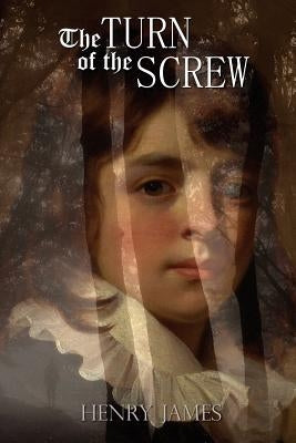 The Turn of the Screw by James, Henry