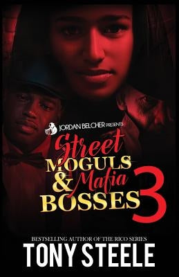 Street Moguls & Mafia Bosses 3 by Steele, Tony