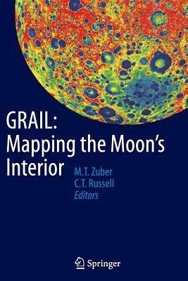 Grail: Mapping the Moon's Interior by Zuber, Maria