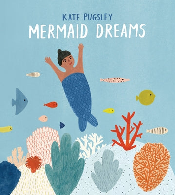 Mermaid Dreams by Pugsley, Kate