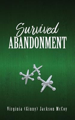 Survived Abandonment by McCoy, Virginia (Ginny) Jackson