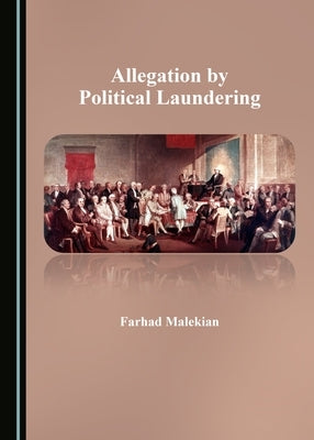 Allegation by Political Laundering by Malekian, Farhad