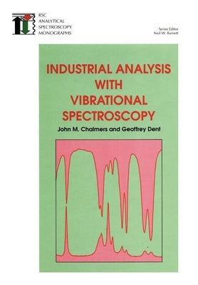 Industrial Analysis with Vibrational Spectroscopy by Barnett, Neil W.