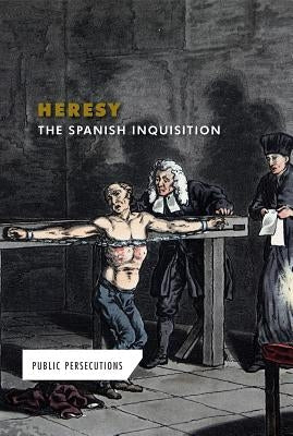 Heresy: The Spanish Inquisition by Boehme, Gerry